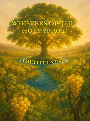 cover image of Whispers of the Holy Spirit – Fruitfulness